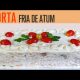 TORTA FRIA DE ATUM / COMO FAZER TORTA SALGADA