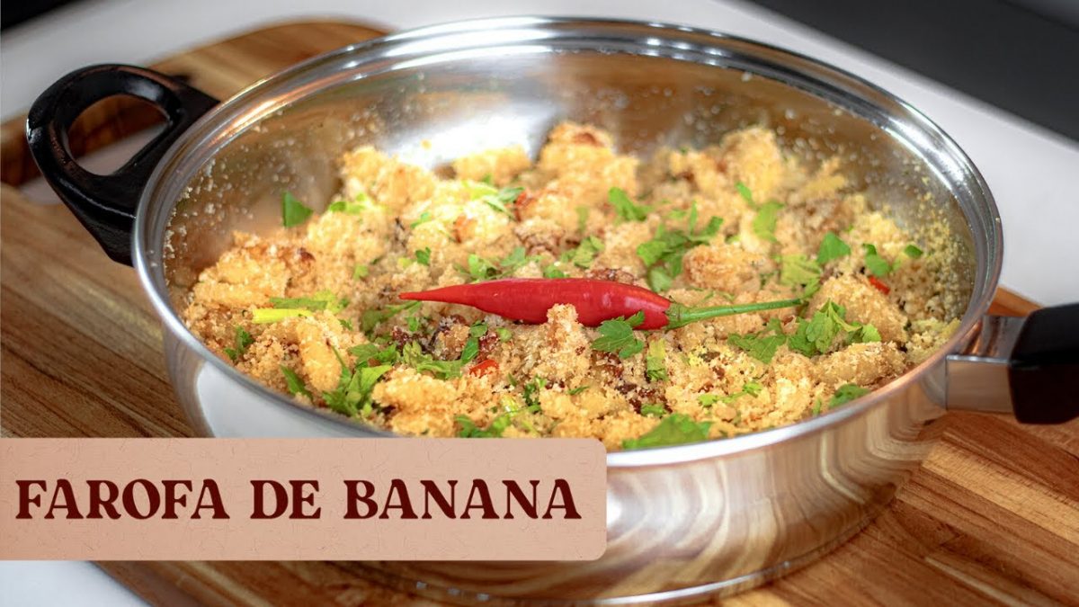 FAROFA DE BANANA: RECEITA SIMPLES E PERFEITA PARA A REFEIÇÃO DO DIA A DIA.