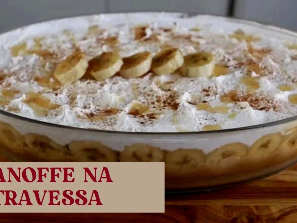 BANOFFE NA TRAVESSA.SOBREMESA DE BANANA IDEAL PARA A CEIA DE ANO NOVO.