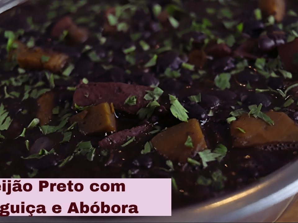 FEIJÃO PRETO COM ABÓBORA E LINGUIÇA. SUCULENTO E PERFEITO PARA O INVERNO