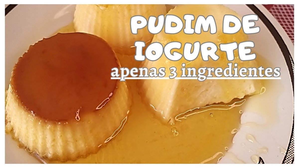 Receita de Pudim de Iogurte Grego SEM LEITE CONDENSADO- Super Fácil apenas 3 ingredientes